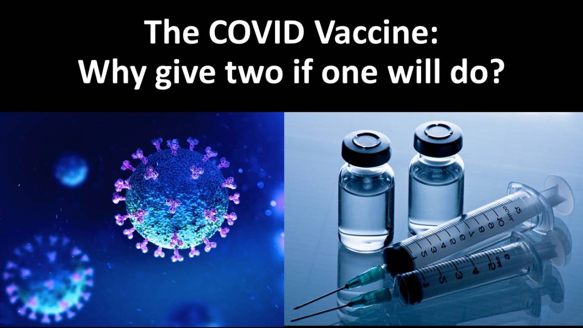 The COVID Vaccine: Why give two if one will do?